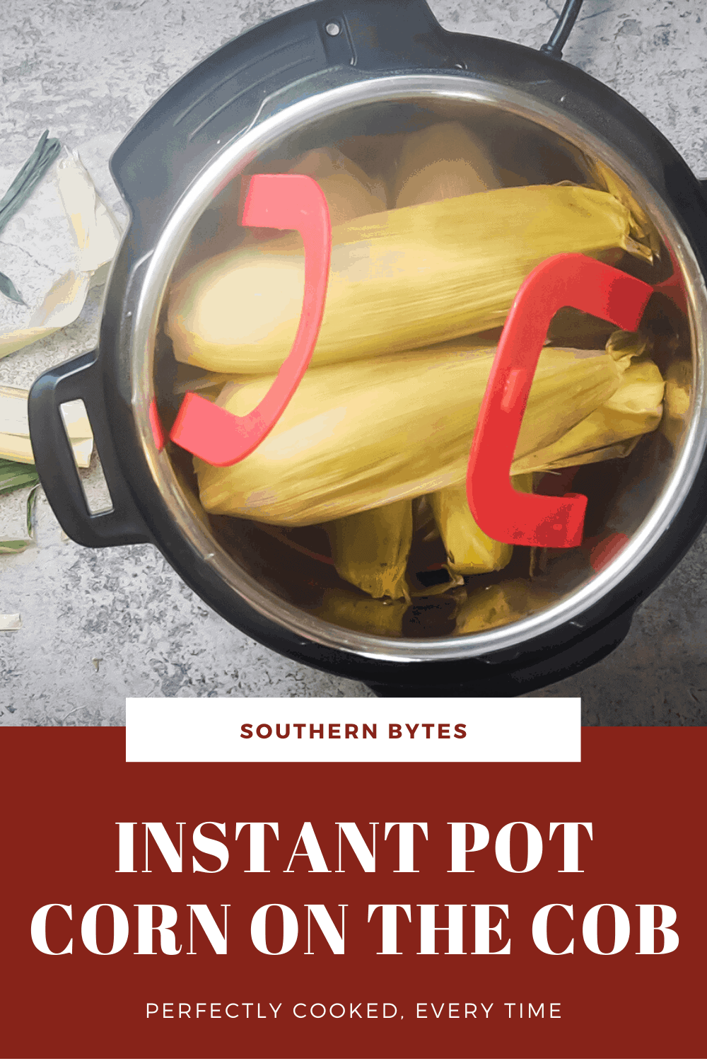 a pin image of cooked corn, husks on in an Instant Pot