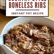 A pin image of a white bowl of Instant Pot country style ribs in front of an Instant Pot.
