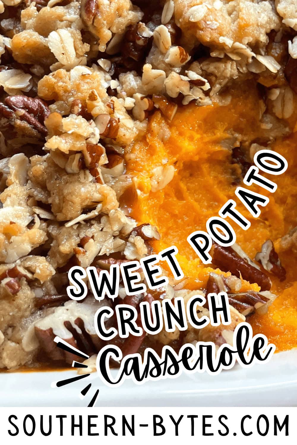 A pin image of a close-up of a sweet potato crunch casserole with a pecan and oat topping.